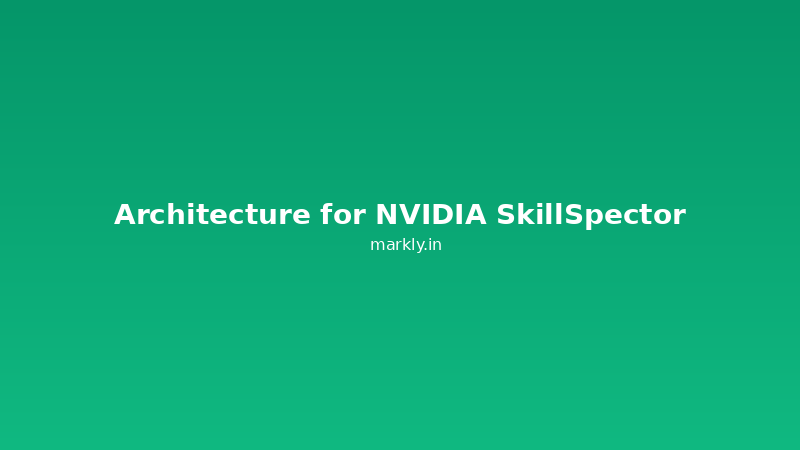 Architecture for NVIDIA SkillSpector
