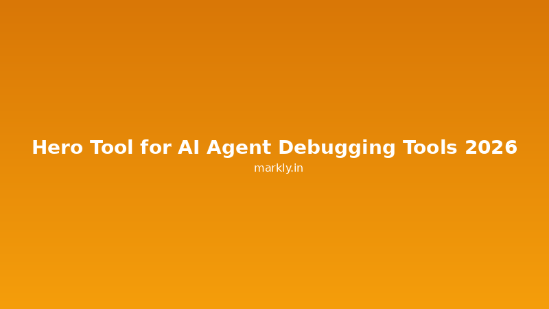 Hero Tool for AI Agent Debugging Tools 2026