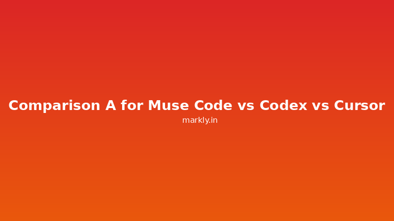 Comparison A for Muse Code vs Codex vs Cursor